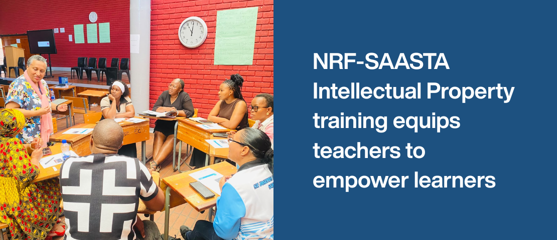 NRF-SAASTA Intellectual Property training equips teachers to empower learners