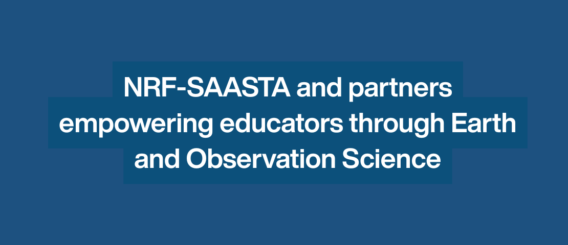 NRF-SAASTA and partners empowering educators through Earth and Observation Science