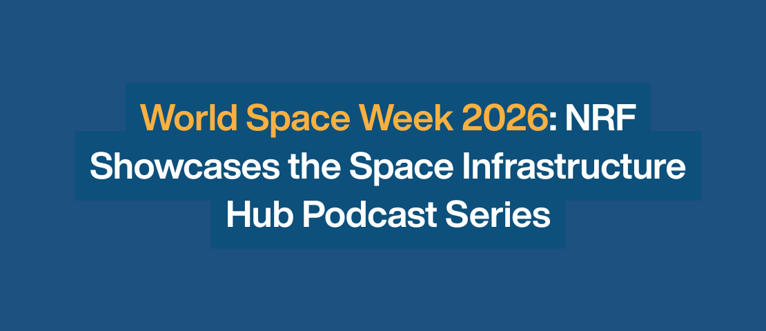 World Space Week 2026: NRF Showcases the Space Infrastructure Hub Podcast Series