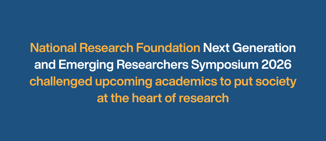 National Research Foundation Next Generation and Emerging Researchers Symposium 2026 challenged upcoming academics to put society at the heart of research