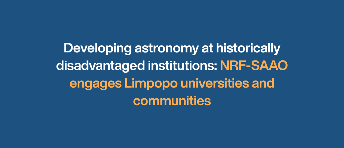 Developing astronomy at historically disadvantaged institutions: NRF-SAAO engages Limpopo universities and communities