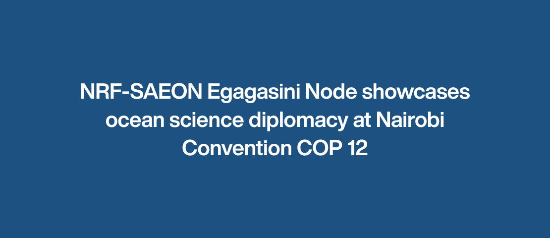 NRF-SAEON Egagasini Node showcases ocean science diplomacy at Nairobi Convention COP 12