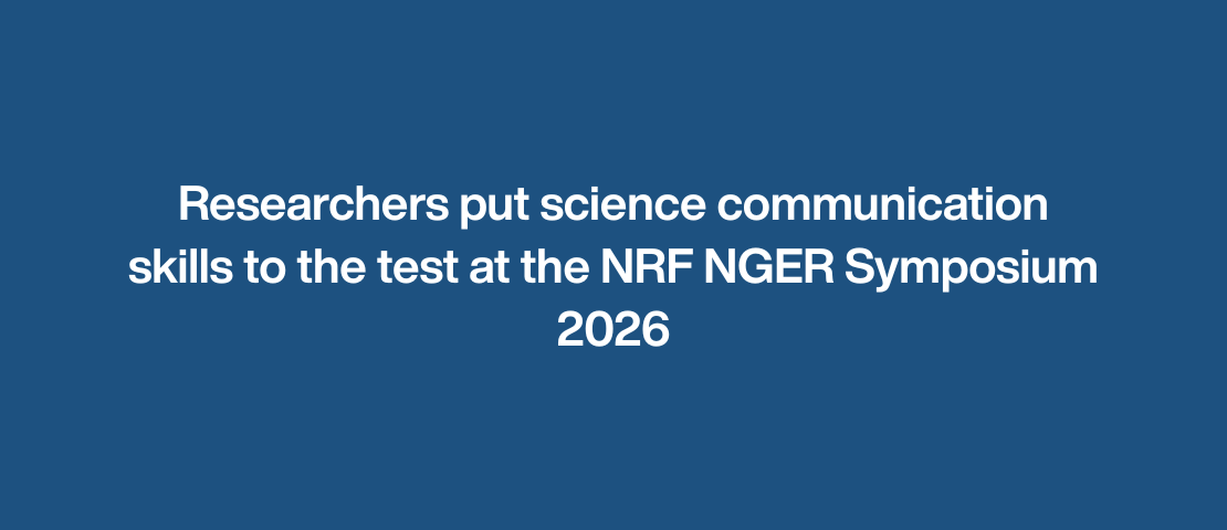 Researchers put science communication skills to the test at the NRF NGER Symposium 2026